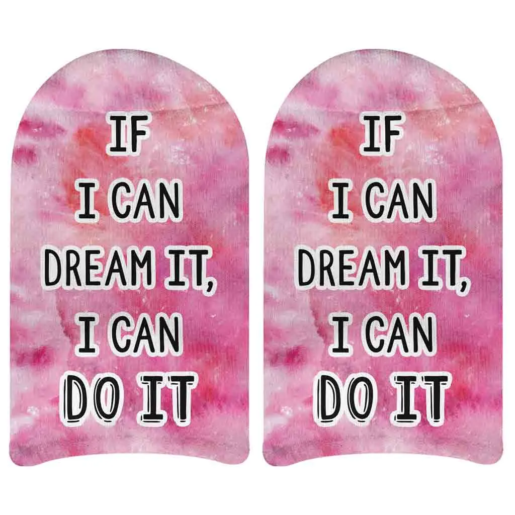 If I Can Dream It I Can Do It Printed on No Show Socks